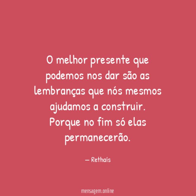 O melhor presente que podemos nos dar são