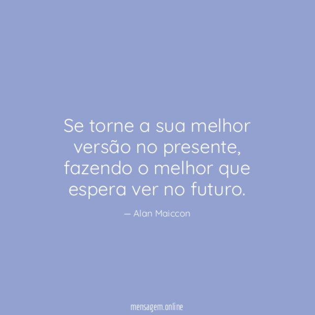 Se torne a sua melhor versão no presente