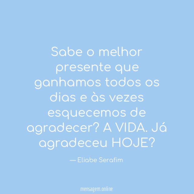 Sabe o melhor presente que ganhamos todos os