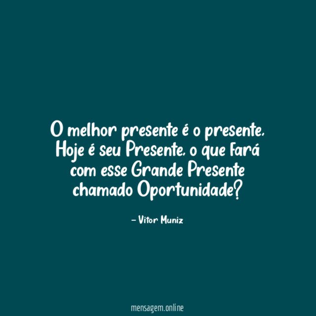 O melhor presente é o presente