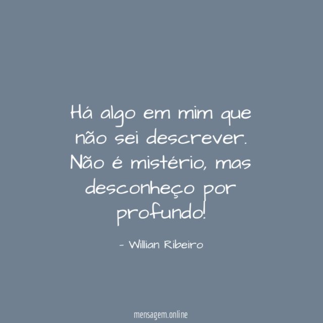 Há algo em mim que não sei descrever