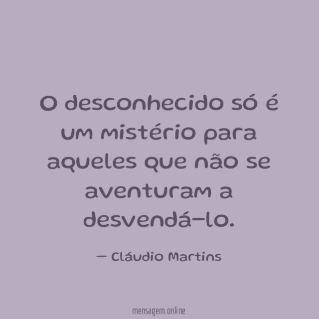 O desconhecido só é um mistério para aqueles