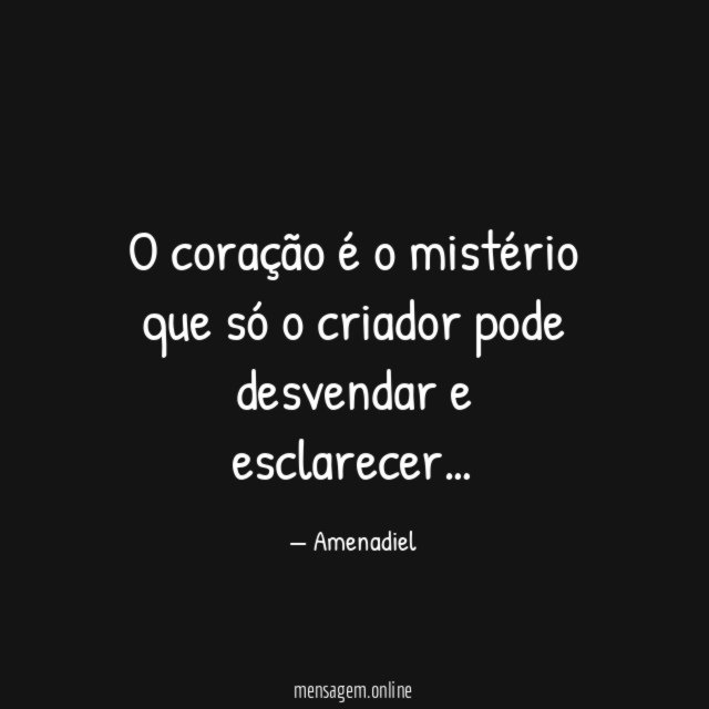 O coração é o mistério que só