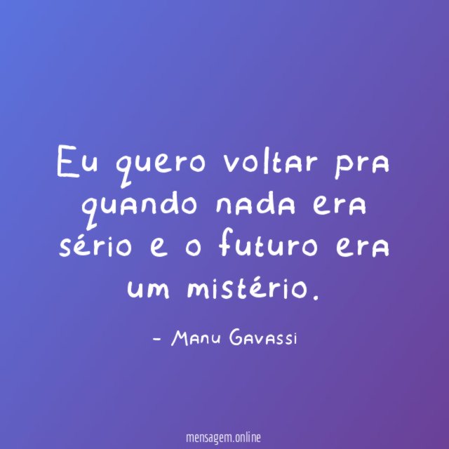 Eu quero voltar pra quando nada era sério