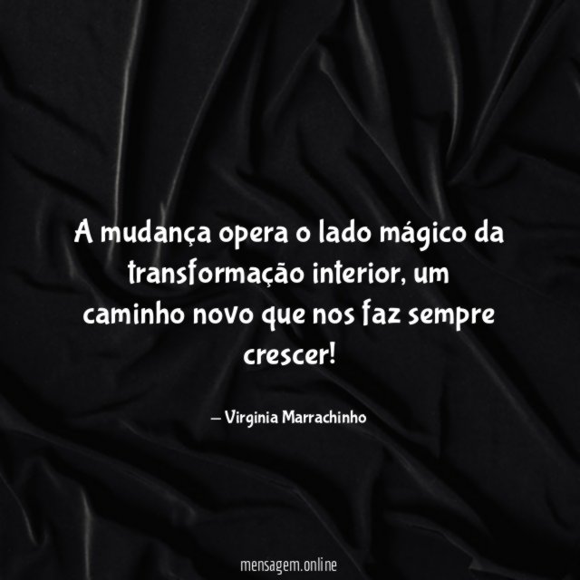 A mudança opera o lado mágico da transformação interior