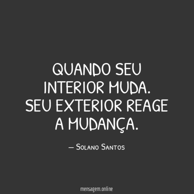 Quando seu interior muda