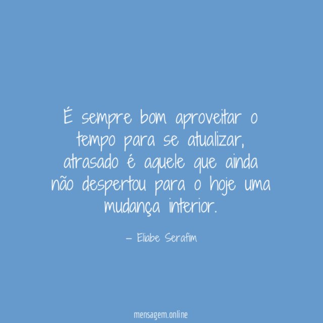 É sempre bom aproveitar o tempo para se atualizar