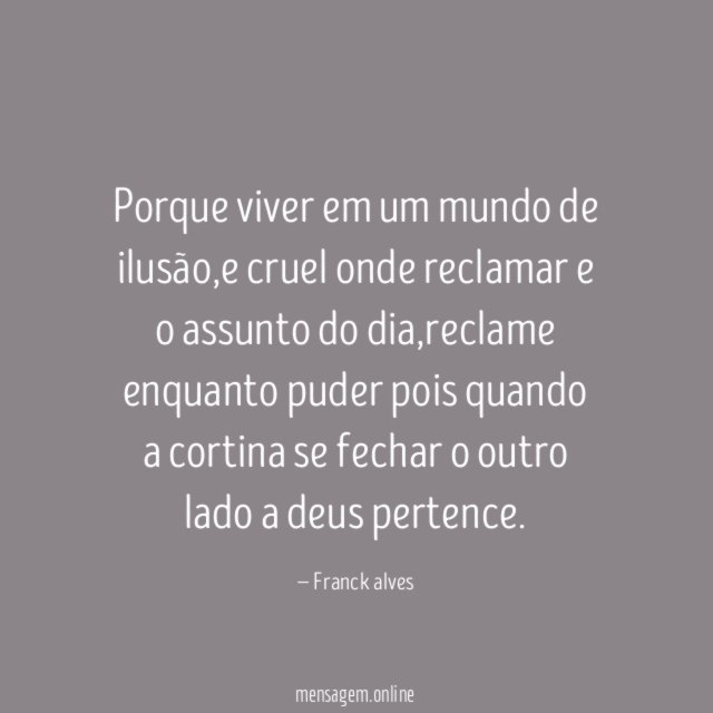 Porque viver em um mundo de ilusão