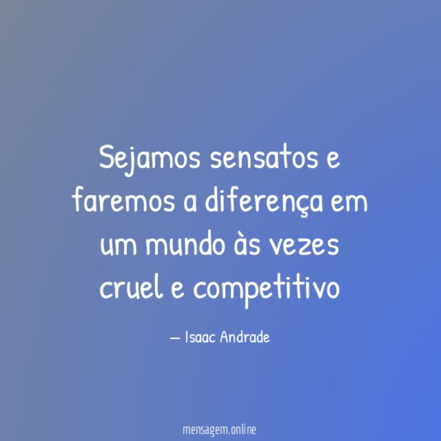 Sejamos sensatos e faremos a diferença em um