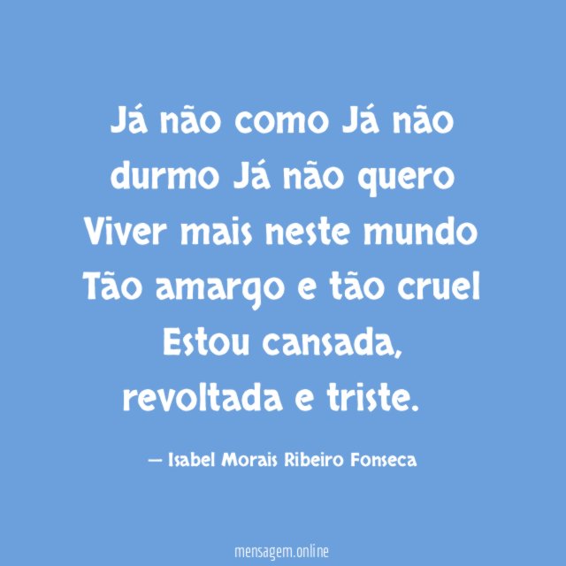 Já não como Já não durmo Já não quero Viver mais
