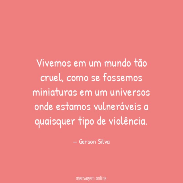 Vivemos em um mundo tão cruel