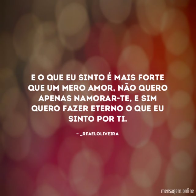 E o que eu sinto é mais forte que um mero amor