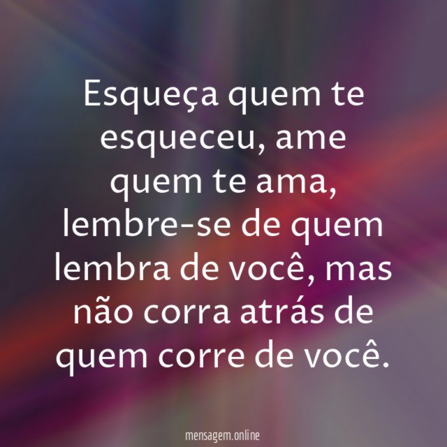 Esqueça quem te esqueceu