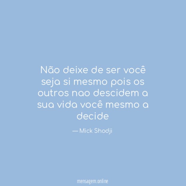 Não deixe de ser você seja si mesmo