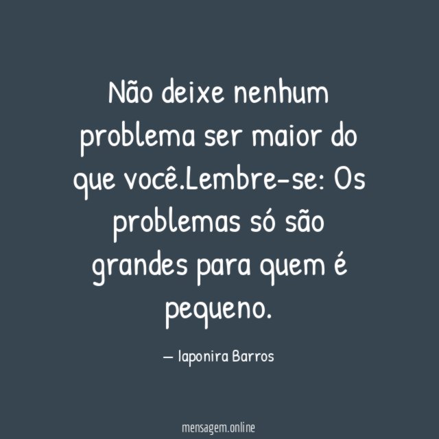 Não deixe nenhum problema ser maior do que você