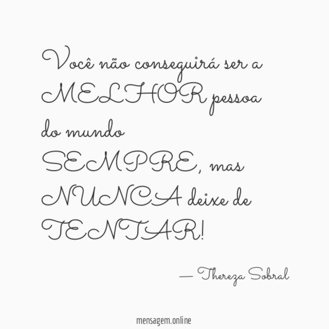 Você não conseguirá ser a MELHOR pessoa do mundo SEMPRE