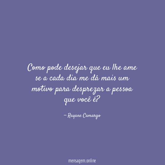 Como pode desejar que eu lhe ame se