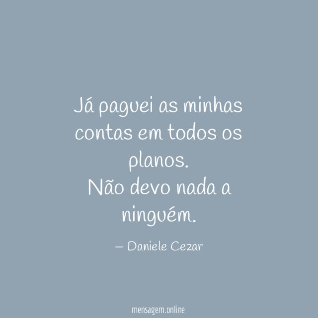 Já paguei as minhas contas em todos os planos