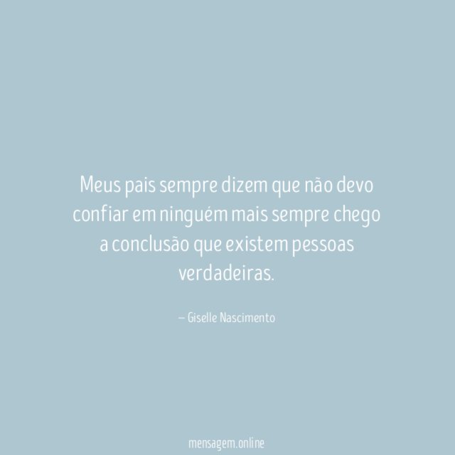 Meus pais sempre dizem que não devo confiar