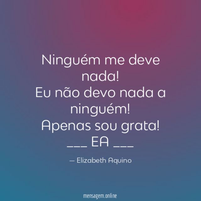Ninguém me deve nada