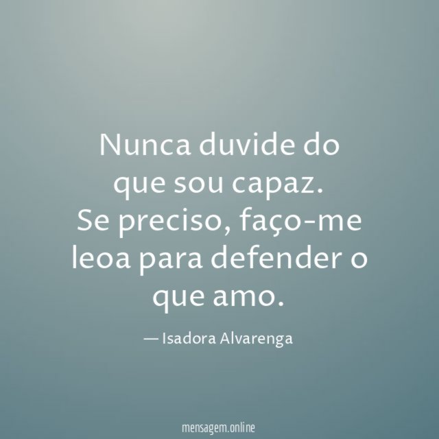 Nunca duvide do que sou capaz