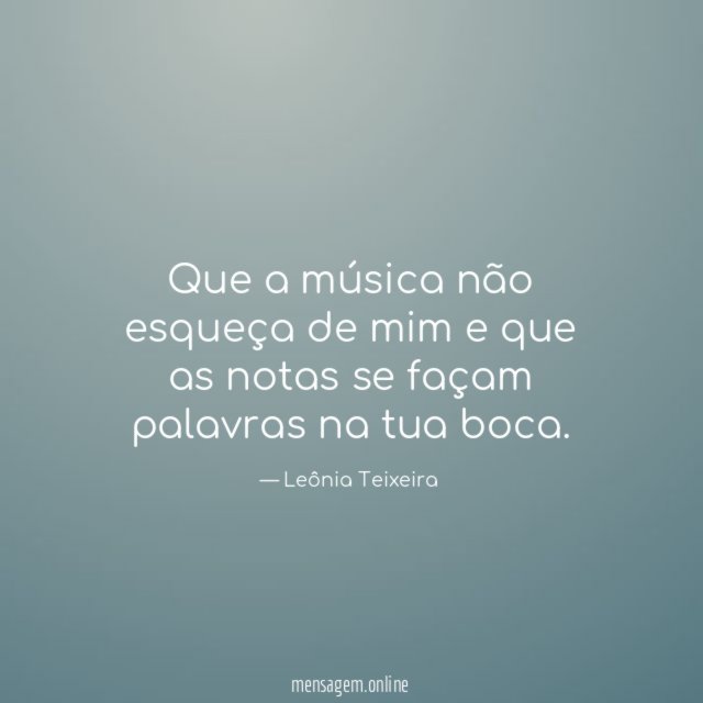 Que a música não esqueça de mim