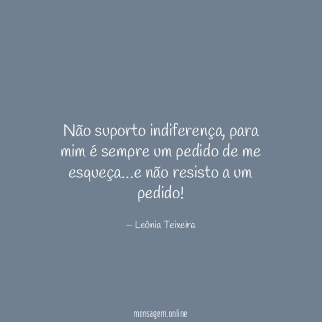 Não suporto indiferença