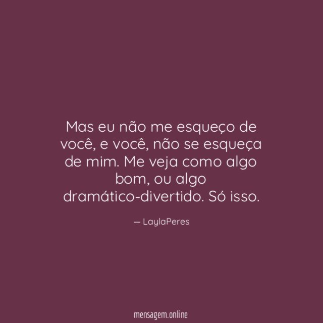 Mas eu não me esqueço de você