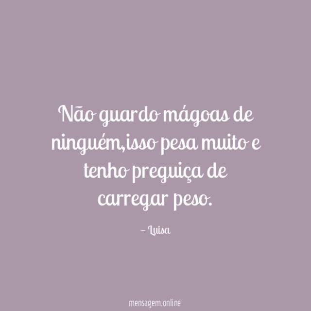 Não guardo mágoas de ninguém