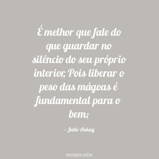 É melhor que fale do que guardar no