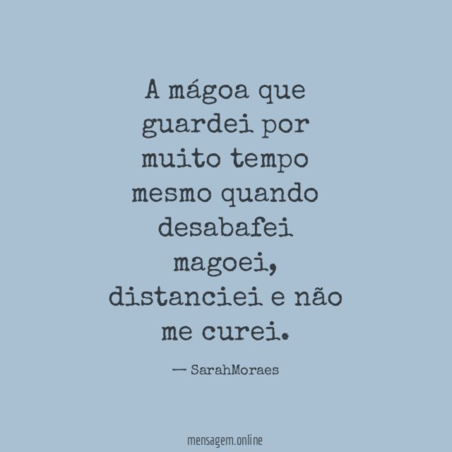 A mágoa que guardei por muito tempo mesmo quando desabafei magoei