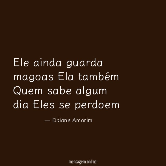 Ele ainda guarda magoas Ela também Quem sabe algum dia