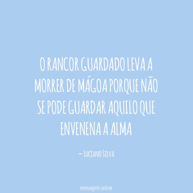 O rancor guardado leva a morrer de