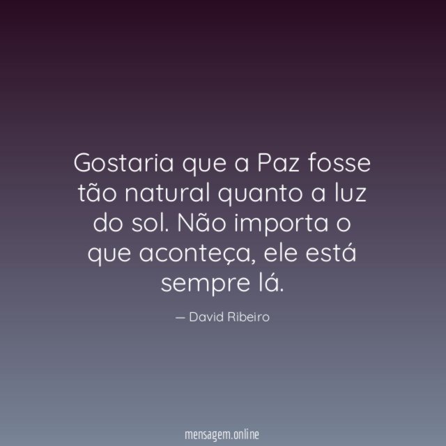 Gostaria que a Paz fosse tão natural quanto