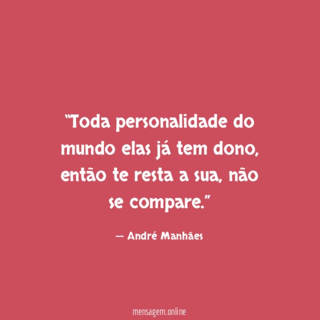 Toda personalidade do mundo elas já tem dono