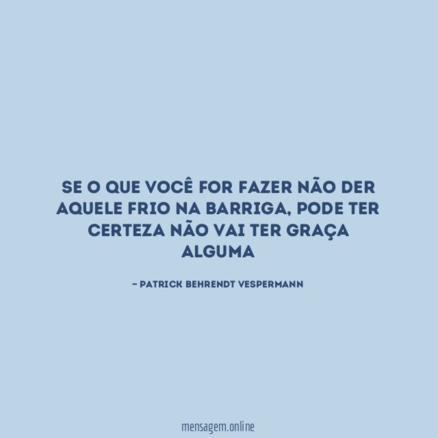 Se o que você for fazer não der