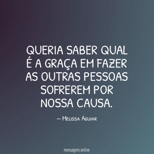 Queria saber qual é a graça em fazer