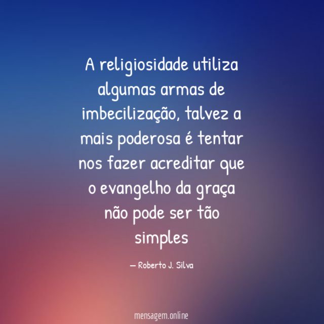 A religiosidade utiliza algumas armas de imbecilização
