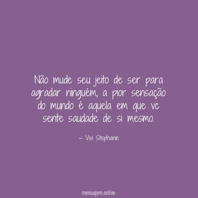 Não mude seu jeito de ser para agradar ninguém