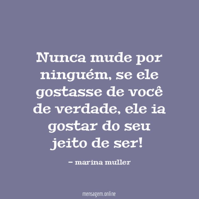 Nunca mude por ninguém