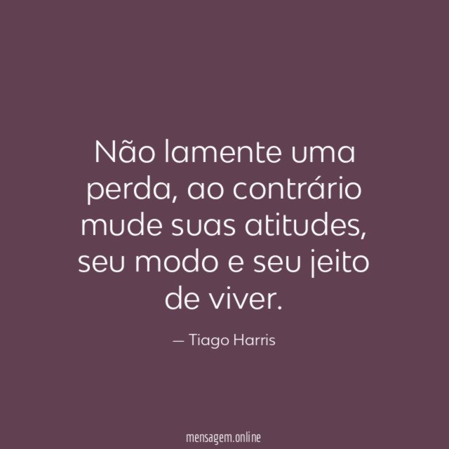 Não lamente uma perda