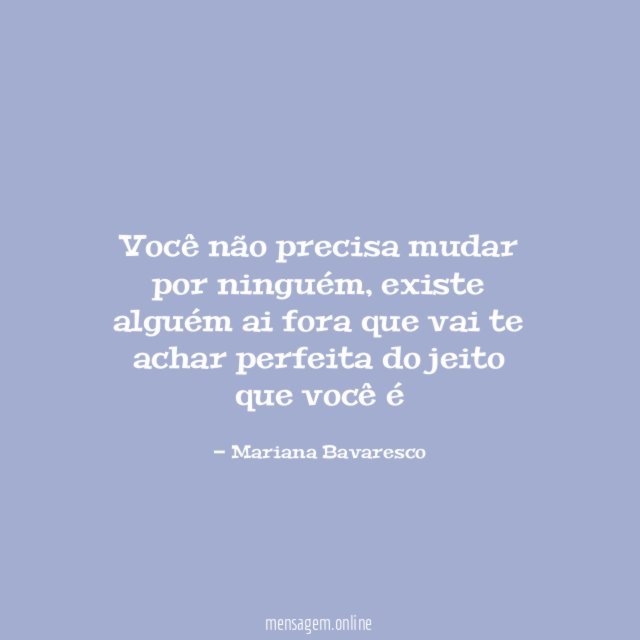 Você não precisa mudar por ninguém