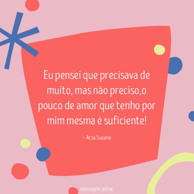Eu pensei que precisava de muito