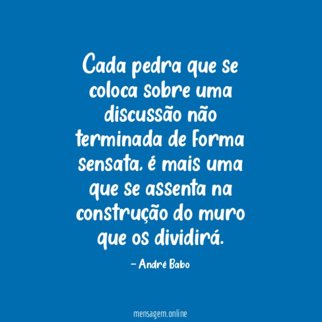 Cada pedra que se coloca sobre uma discussão