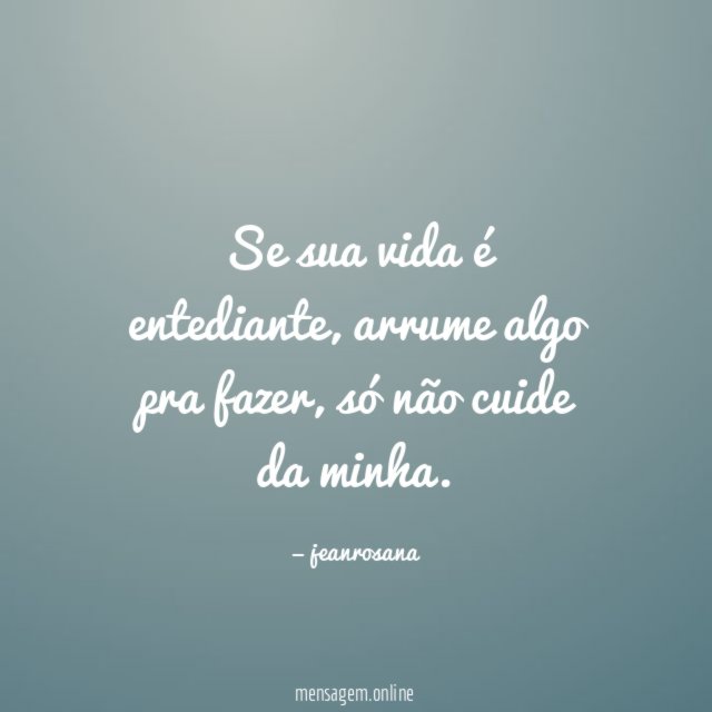 Se sua vida é entediante