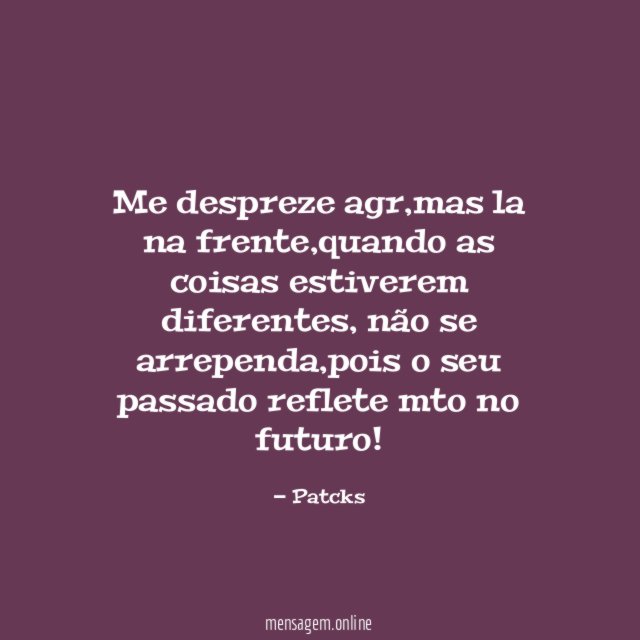 Me despreze agr