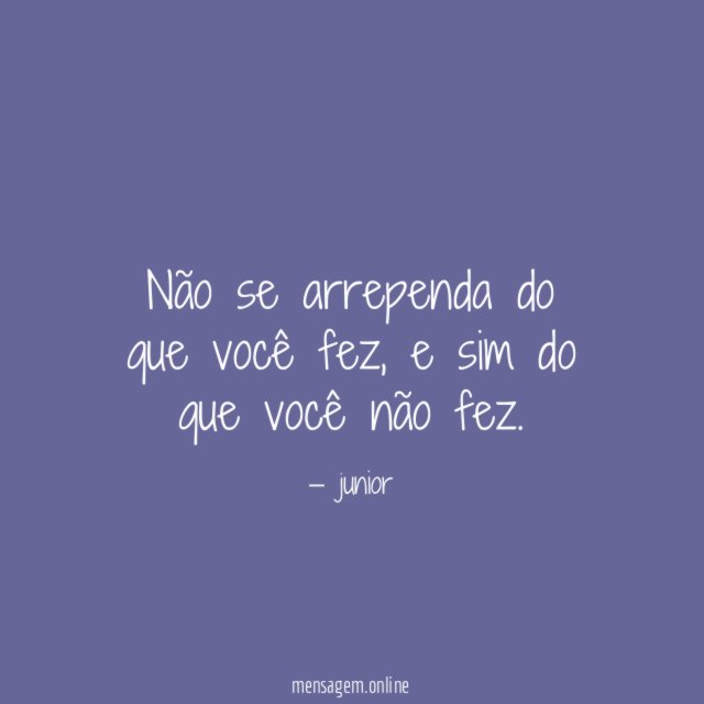 Não se arrependa do que você fez