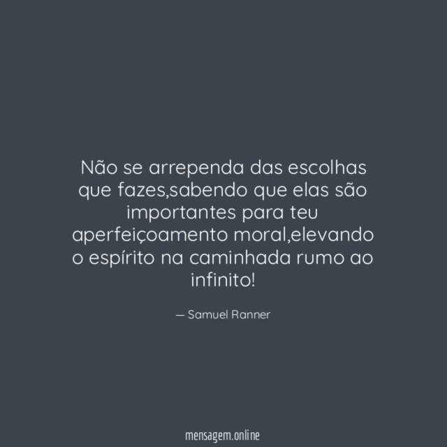 Não se arrependa das escolhas que fazes