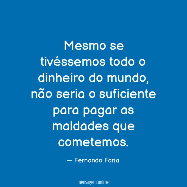 Mesmo se tivéssemos todo o dinheiro do mundo