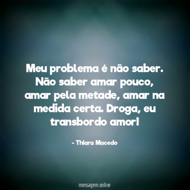 Meu problema é não saber